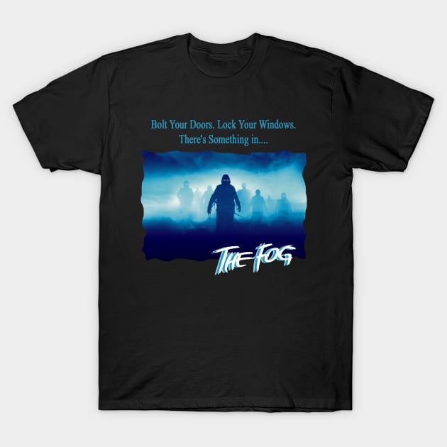 When the fog rolls in... the terror begins! T-Shirt by jtees40